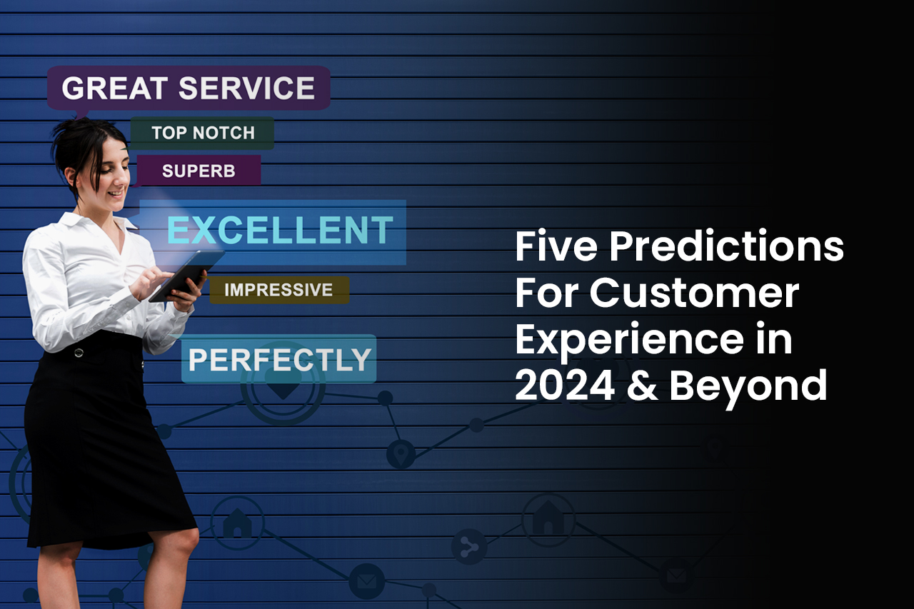 Five Predictions For Customer Experience in 2023 & Beyond