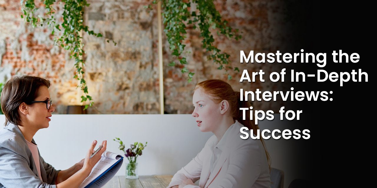 Mastering the Art of In-Depth Interviews: 5 Tips for Success