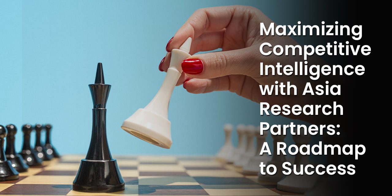 Maximizing Competitive Intelligence with Asia Research Partners: A Roadmap to Success