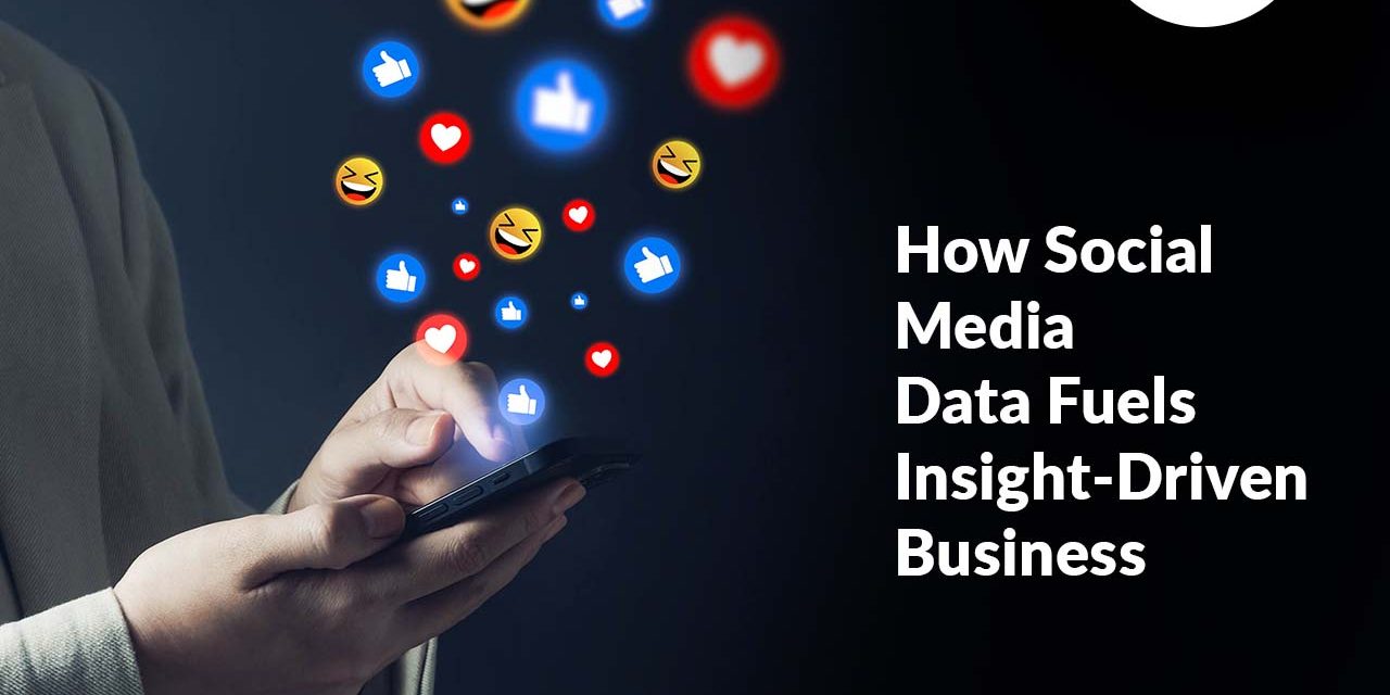 How Social Media Data Fuels Insight-Driven Business Success?